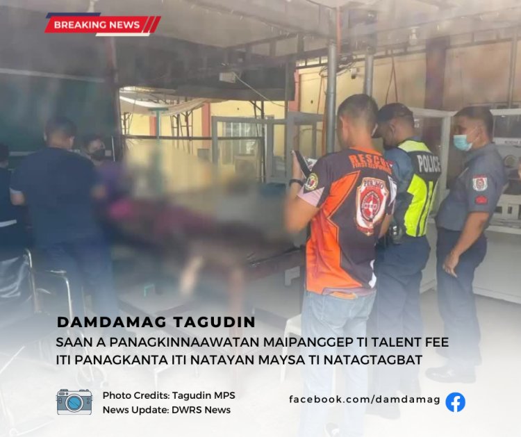 SAAN A PANAGKINNAAWATAN MAIPANGGEP TI TALENT FEE ITI PANAGKANTA ITI NATAYAN MAYSA TI NATAGTAGBAT