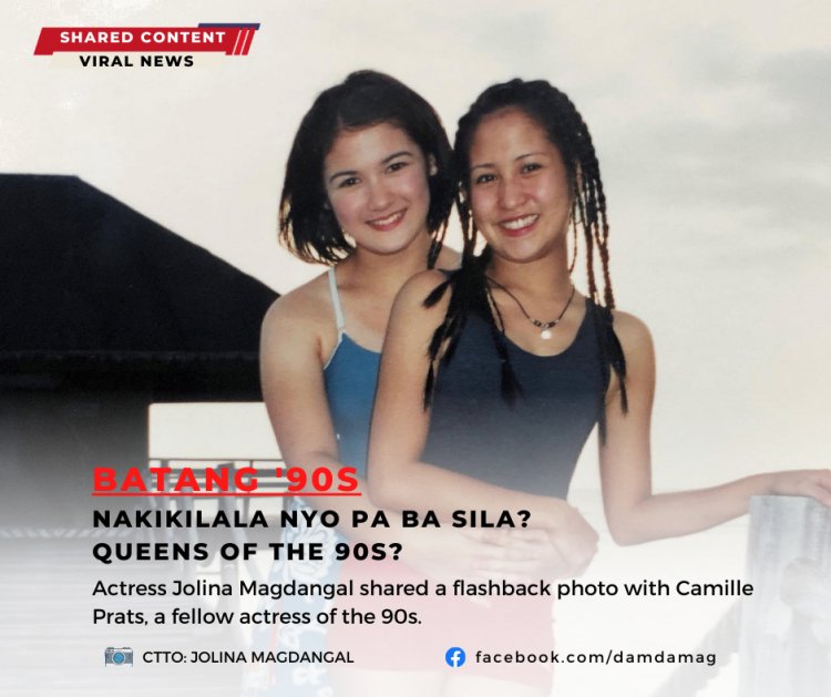 BATANG '90s NAKIKILALA NYO PA BA SILA?  QUEENS OF THE 90S?